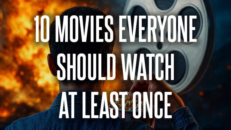 10 Movies Everyone Should Watch At Least Once - Silver Screen Nation